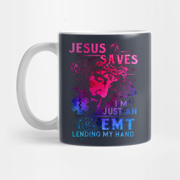 Jesus Saves I'm Just An EMT Lending My Hand by Distefano